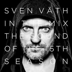 Sven Väth in the Mix: The Sound of the 15th Season