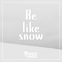 Be Like Snow