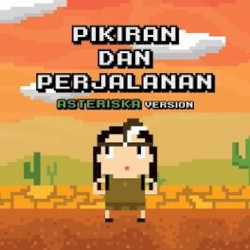 Pikiran dan Perjalanan (Asteriska version)