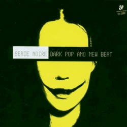 Serie Noire: Dark Pop and New Beat
