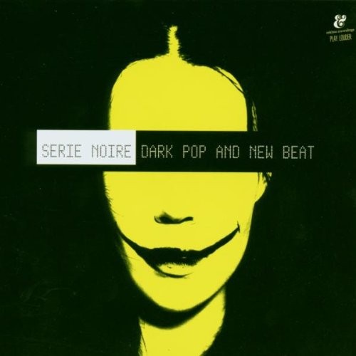 Serie Noire: Dark Pop and New Beat