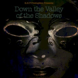 Down the Valley of the Shadow
