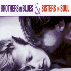 Brothers in Blues & Sisters in Soul