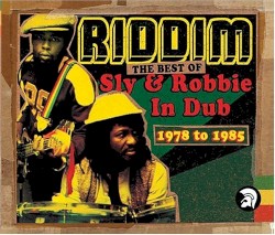 Riddim: The Best of Sly & Robbie in Dub 1978 to 1985