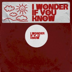 I Wonder If You Know