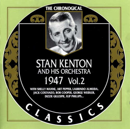 The Chronological Classics: Stan Kenton and His Orchestra 1947, Volume 2