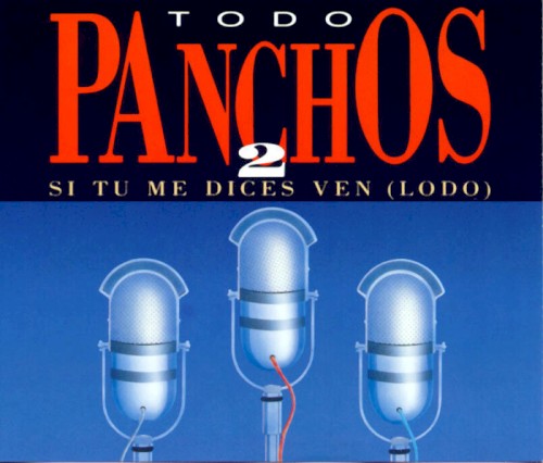 Todo Panchos 2 (Si tú me dices ven (LODO))