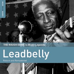 The Rough Guide to Blues Legends: Leadbelly