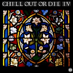 Chill Out or Die IV