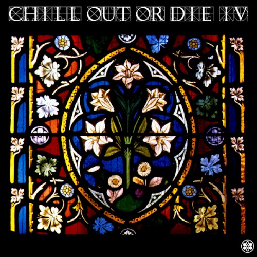 Chill Out or Die IV