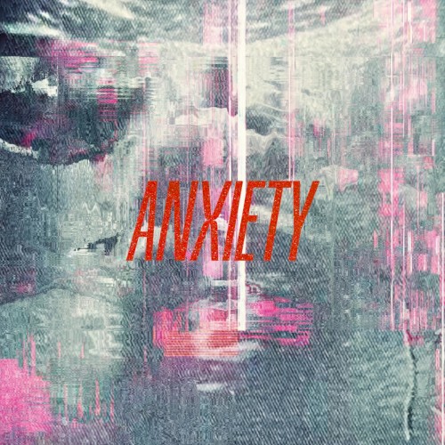 Anxiety (feat. Porcelain Dancer)