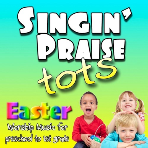 Singin’ Praise Tots Easter