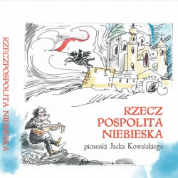 Rzeczpospolita Niebieska: piosenki Jacka Kowalskiego