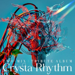 TWO‐MIX Tribute Album “Crysta-Rhythm”