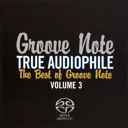 True Audiophile: The Best of Groove Note, Volume 3