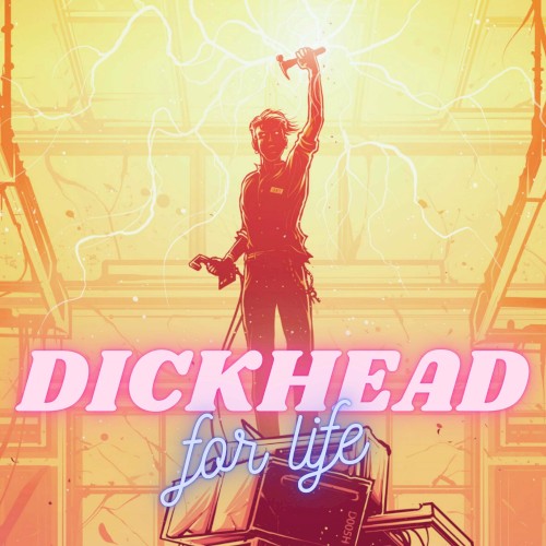 DICKHEAD FOR LIFE