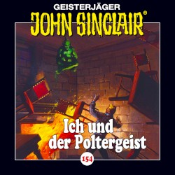 Geisterjäger John Sinclair Folge 154: Ich und der Poltergeist