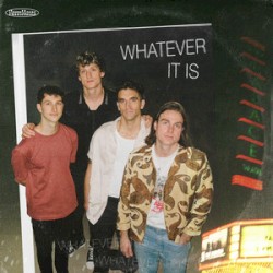 WHATEVER IT IS