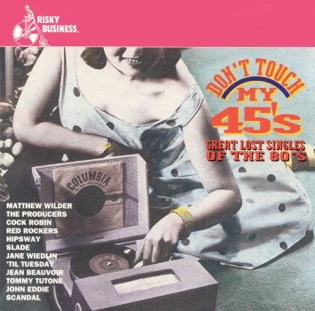 Don't Touch My 45s: Great Lost Singles of the '80s