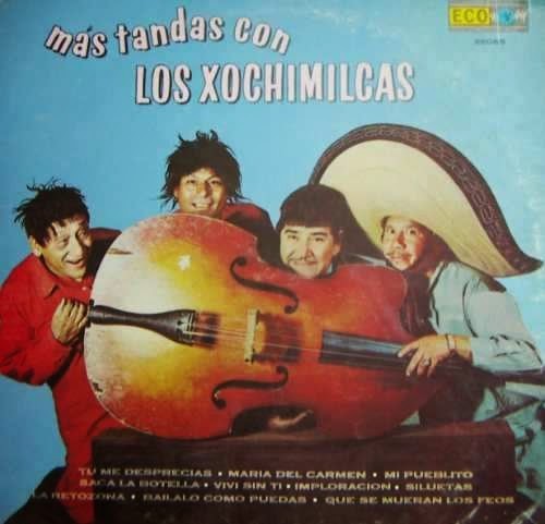 Más tandas con Los Xochimilcas