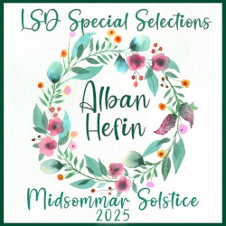 LSD Special Selections Vol.15: Alban Hefin (Midsommar Solstice)
