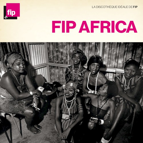 La Discothèque idéale de FIP : FIP Africa