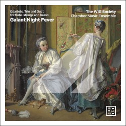 Galant Night Fever: Quartets, Trio and Duet for Flute, Strings and Basso