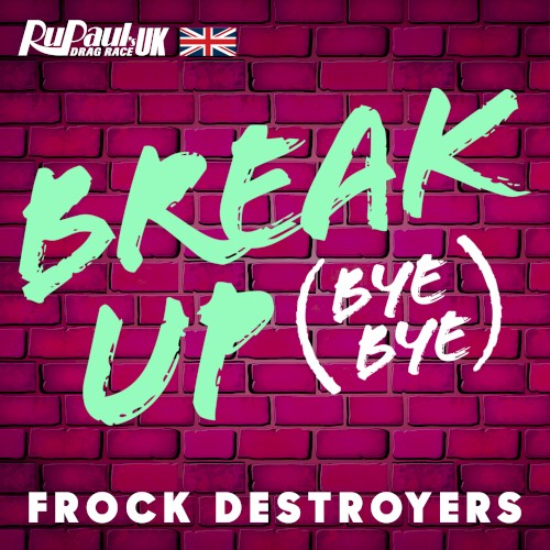 Break Up (Bye Bye) (Frock Destroyers version)