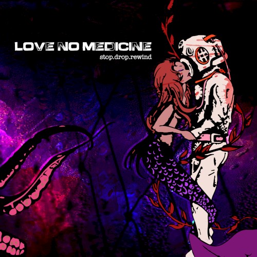 Love, No Medicine.