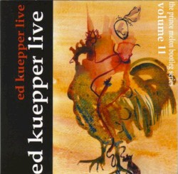 Ed Kuepper Live: The Prince Melon Bootleg Series Volume 11: Live at The Judith Wright Centre, Late 2007