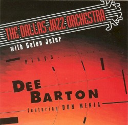 The Dallas Jazz Orchestra Plays Dee Barton