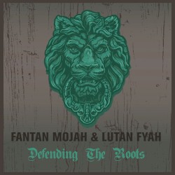 Fantan Mojah & Lutan Fyah Defending The Roots
