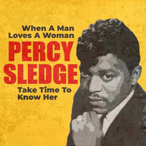 When a Man Loves a Woman / Take Time to Know Her