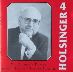 The Symphonic Wind Music of David R. Holsinger, Volume 4