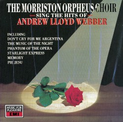 The Morriston Orpheus Choir Sing the Hits of Andrew Lloyd Webber