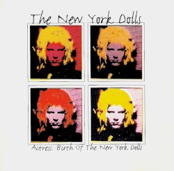 Actress: Birth of The New York Dolls