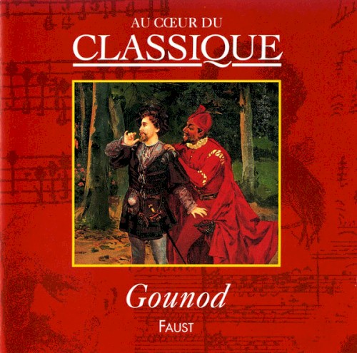 Au cœur du classique: Gounod - Faust