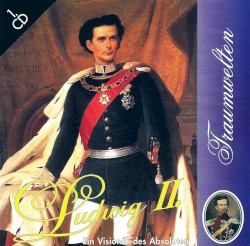 Ludwig II.: Traumwelten