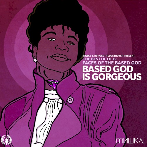 Faces of Lil B, Volume 4: Based God Is Gorgeous