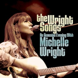 The Wright Songs: An Acoustic Evening With Michelle Wright