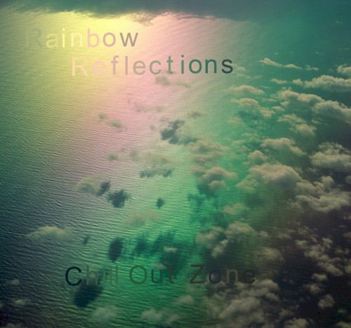 Chill Out Zone Vol.22: Rainbow Reflections