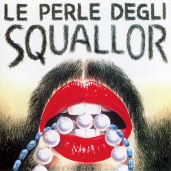 Le perle degli Squallor
