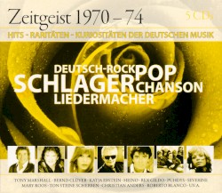 Zeitgeist 1970-74 - Hits - Raritäten - Kuriositäten der Deutschen Musik