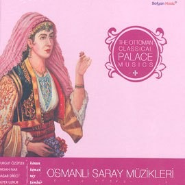 The Ottoman Classical Palace Musics / Klasik Osmanlı Saray Müzikleri