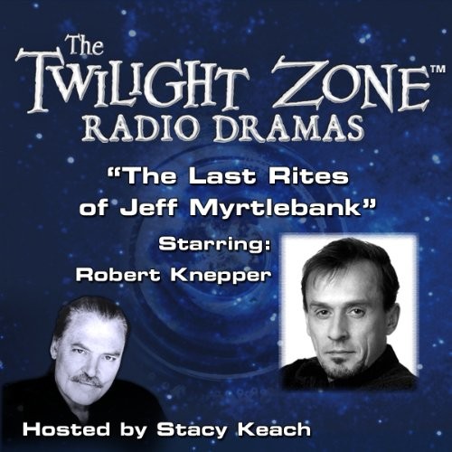 The Twilight Zone Radio Dramas, "The Last Rites of Jeff Myrtlebank"