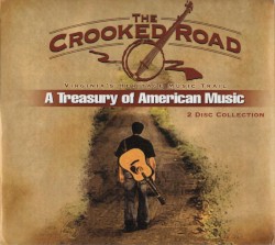 The Crooked Road: A Treasury of American Music