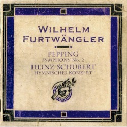 Pepping: Symphony no. 2 / Heinz Schubert: Hymnisches Konzert