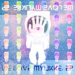 WE LOVE MYUKKE. EP