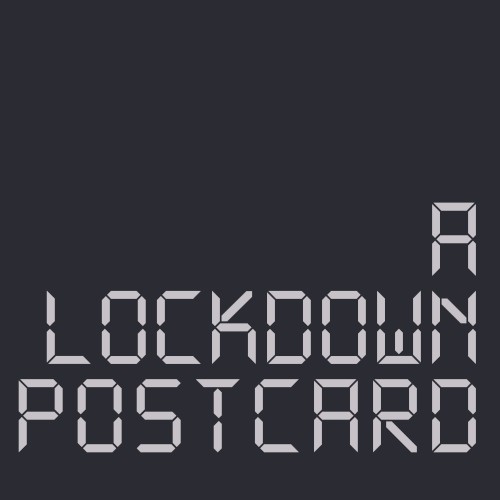 A LOCKDOWN POSTCARD