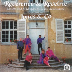 Reverence & Revelrie: Motets and Madrigals From the Renassance